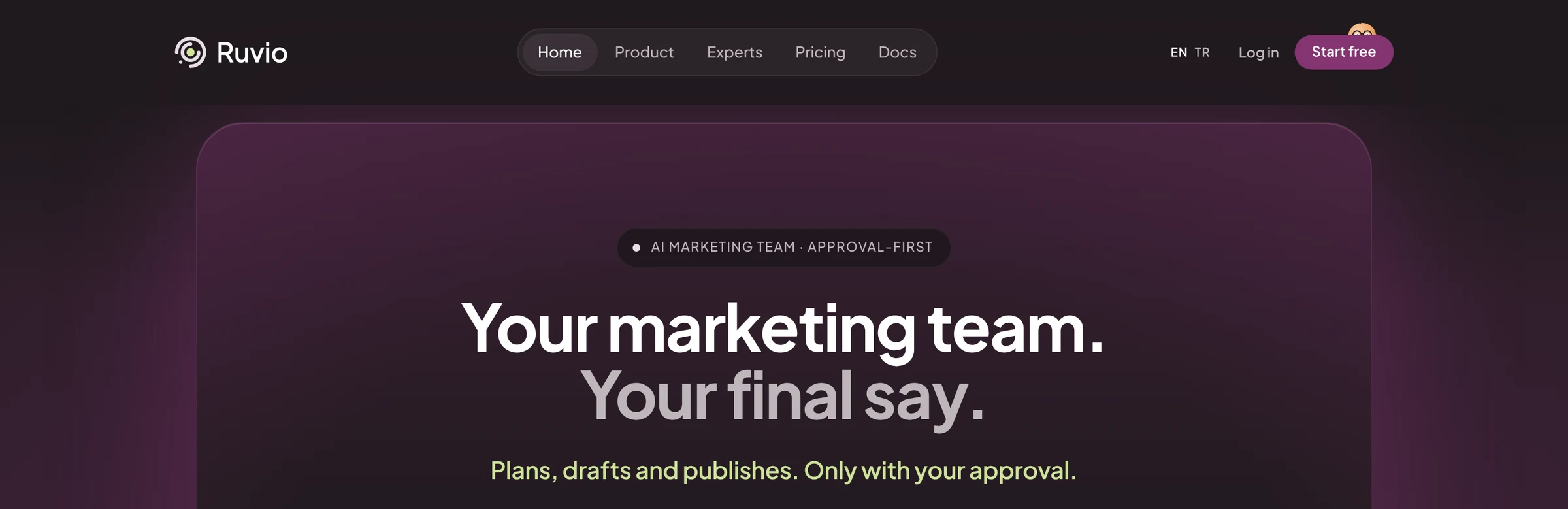 The Ruvio website hero on a dark plum background: an AI marketing team, approval-first badge, the headline Your marketing team, your final say, and the line Plans, drafts and publishes, only with your approval.